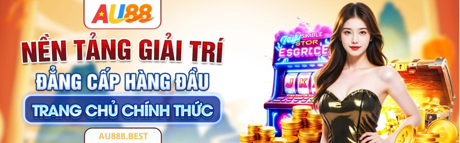 Trang chủ uy tín chính thức au888/au888.com