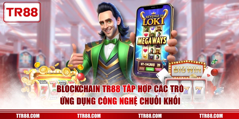 Phân tích các sảnh game nổi bật trong Chuyên mục Blockchain TR88
